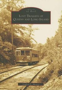 Cover image for Lost Trolleys of Queens and Long Island, Ny