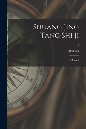 Cover image for Shuang Jing Tang Shi Ji: [10 Juan]; 1