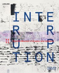 Cover image for Interruption: 30th Ljubljana Biennial of Graphic Arts