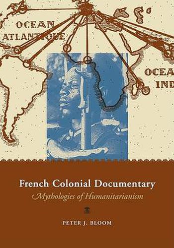 Cover image for French Colonial Documentary: Mythologies of Humanitarianism