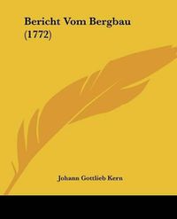 Cover image for Bericht Vom Bergbau (1772)