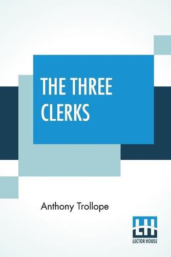 Cover image for The Three Clerks: With An Introduction By W. Teignmouth Shore