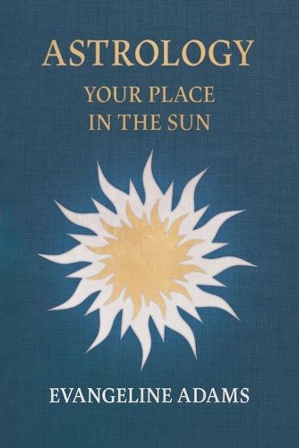 Cover image for Evangeline Adams' Astrology: Your Place in the Sun