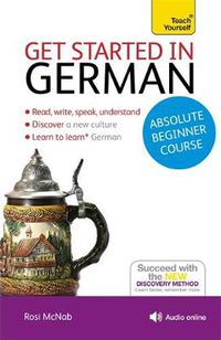 Cover image for Get Started in German Absolute Beginner Course: (Book and audio support)