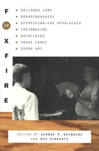 Cover image for Foxfire 10: Railroad Lore, Boardinghouses, Depression-Era Appalachia, Chair Making, Whirligigs, Snake Canes, and Gourd Art