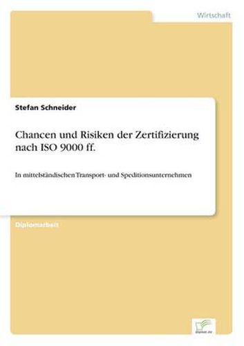 Cover image for Chancen und Risiken der Zertifizierung nach ISO 9000 ff.: In mittelstandischen Transport- und Speditionsunternehmen