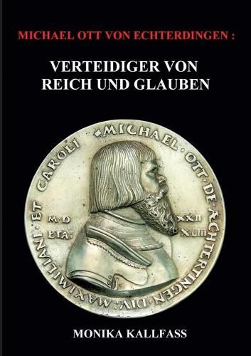 Cover image for Michael Ott von Echterdingen: Verteidiger von Reich und Glauben - Biographischer Roman