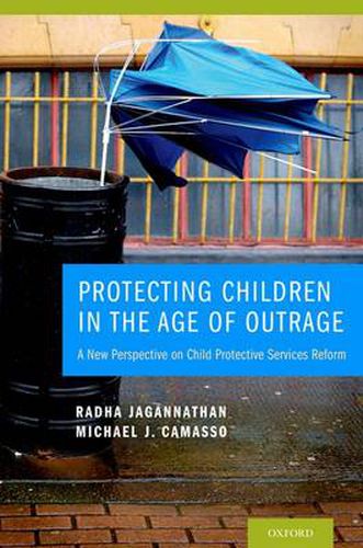 Cover image for Protecting Children in the Age of Outrage: A New Perspective on Child Protective Services Reform