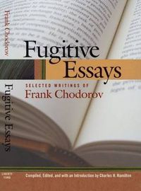 Cover image for Fugitive Essays: Selected Writings of Frank Chodorov