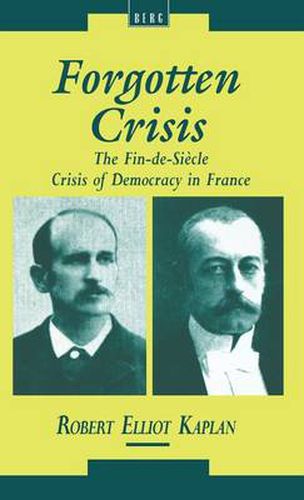 Forgotten Crisis: The Fin-de-Siecle Crisis of Democracy in France