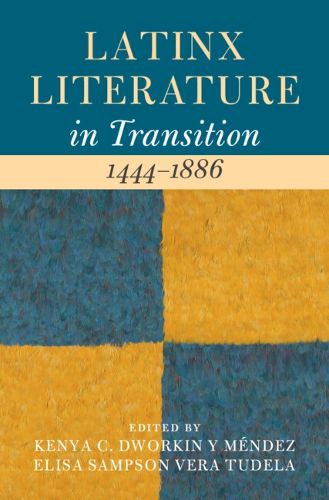 Cover image for Latinx Literature in Transition, 1444-1886: Volume 1