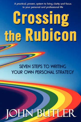 Cover image for Crossing the Rubicon: Seven Steps to Writing Your Own Personal Strategy