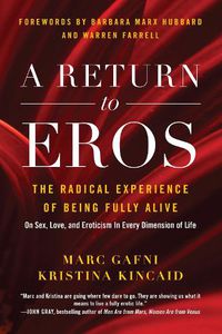 Cover image for A Return to Eros: The Radical Experience of Being Fully Alive