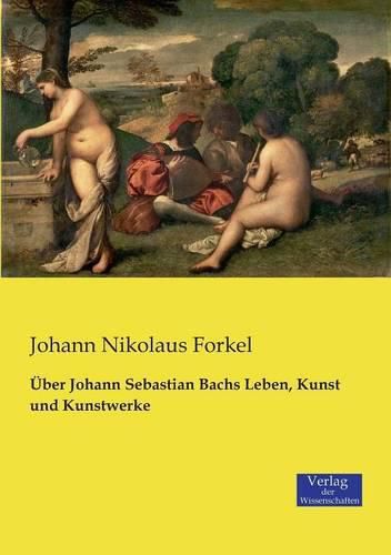 Cover image for UEber Johann Sebastian Bachs Leben, Kunst und Kunstwerke