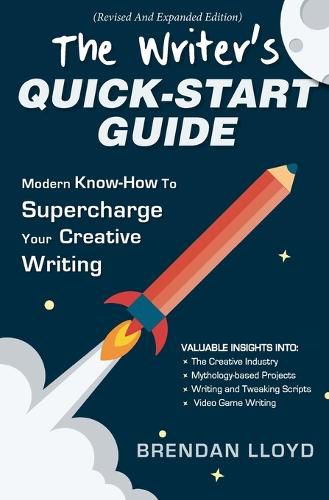 Cover image for The Writer's Quick-Start Guide: Modern Know-How To Supercharge Your Creative Writing