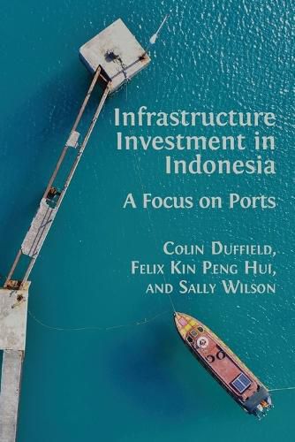 Cover image for Infrastructure Investment in Indonesia: A Focus on Ports