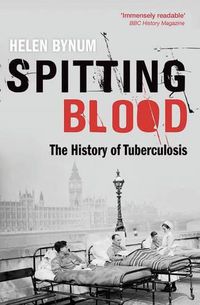 Cover image for Spitting Blood: The history of tuberculosis