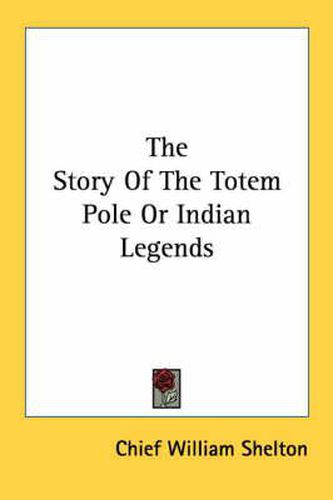 Cover image for The Story of the Totem Pole or Indian Legends