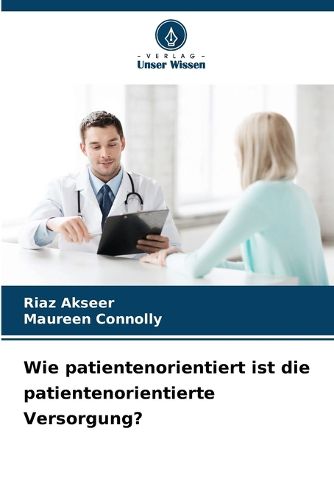 Cover image for Wie patientenorientiert ist die patientenorientierte Versorgung?