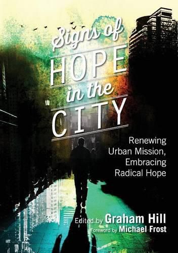 Cover image for Signs of Hope in the City: Renewing Urban Mission, Embracing Radical Hope