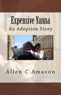 Cover image for Expensive Yanna: An Adoption Story