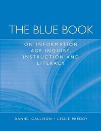 Cover image for The Blue Book on Information Age Inquiry, Instruction and Literacy