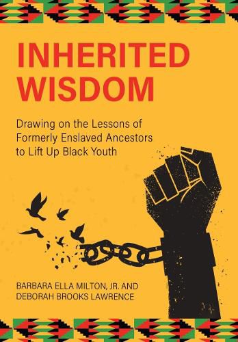 Cover image for Inherited Wisdom: Drawing on the Lessons of Formerly Enslaved Ancestors to Lift Up Black Youth