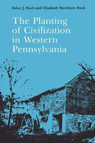 Cover image for The Planting of Civilization in Western Pennsylvania