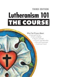 Cover image for Lutheranism 101 - The Course, Third Edition