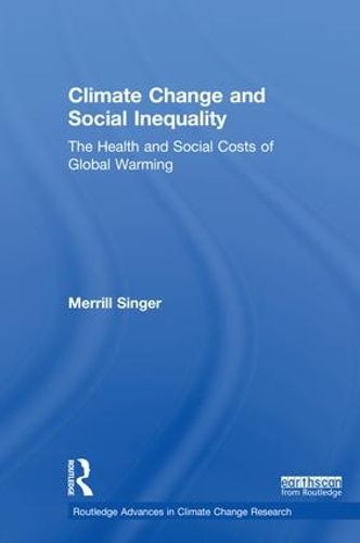 Cover image for Climate Change and Social Inequality: The Health and Social Costs of Global Warming