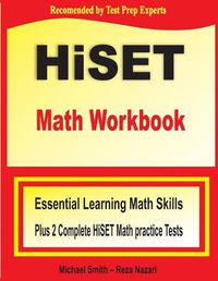 Cover image for HiSET Math Workbook: Essential Learning Math Skills Plus Two Complete HiSET Math Practice Tests