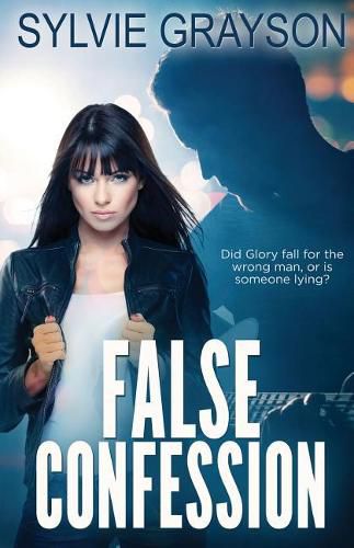 Cover image for False Confession: Did Glory fall for the wrong man, or is someone lying?