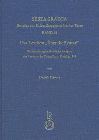 Cover image for Das Lexikon Uber Die Syntax: Untersuchung Und Kritische Ausgabe Des Lexikons Im Codex Paris. Coisl. Gr. 345