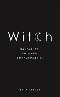 Cover image for Witch: Unleashed. Untamed. Unapologetic.