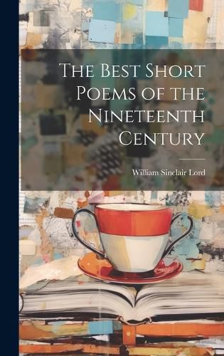 Cover image for The Best Short Poems of the Nineteenth Century