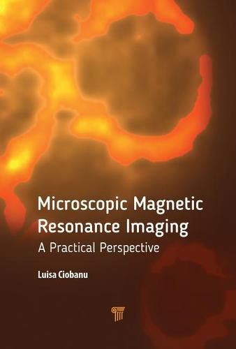 Cover image for Microscopic Magnetic Resonance Imaging: A Practical Perspective