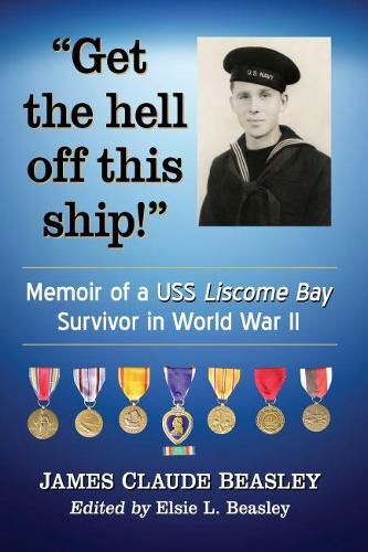 Cover image for Get the hell off this ship!: Memoir of a USS Liscome Bay Survivor in World War II