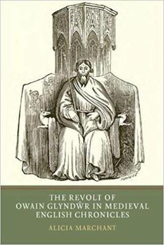 Cover image for The Revolt of Owain Glyndwr in Medieval English Chronicles