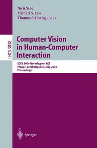 Computer Vision in Human-Computer Interaction: ECCV 2004 Workshop on HCI, Prague, Czech Republic, May 16, 2004, Proceedings