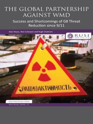 The Global Partnership Against WMD: Success and Shortcomings of G8 Threat Reduction since 9/11