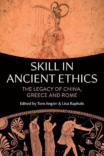 Cover image for Skill in Ancient Ethics: The Legacy of China, Greece and Rome