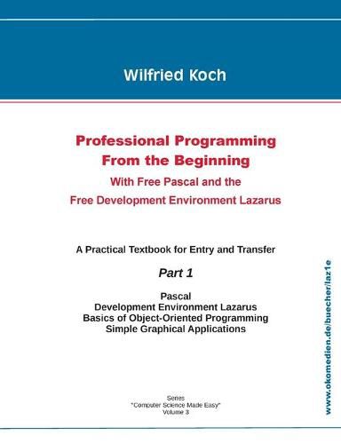 Professional Programming From the Beginning: With Free Pascal And the Free Development Environment Lazarus