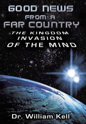 Good News From a Far Country: The Kingdom Invasion of the Mind