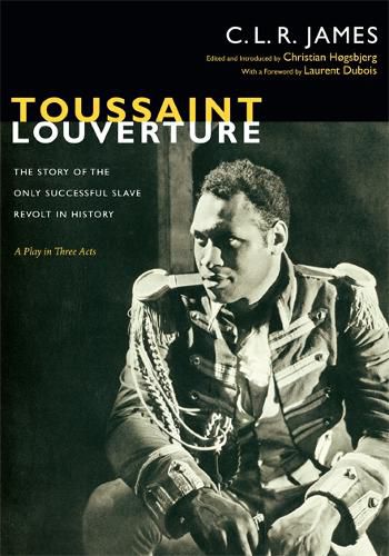 Cover image for Toussaint Louverture: The Story of the Only Successful Slave Revolt in History; A Play in Three Acts