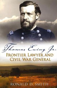 Cover image for Thomas Ewing Jr.: Frontier Lawyer and Civil War General