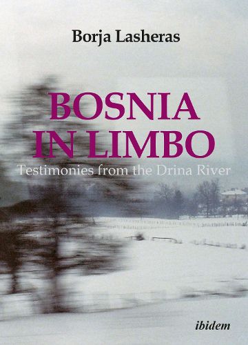 Cover image for Bosnia in Limbo - Testimonies from the Drina River
