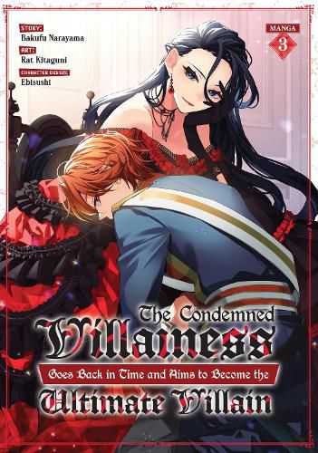 Cover image for The Condemned Villainess Goes Back in Time and Aims to Become the Ultimate Villain (Manga) Vol. 3