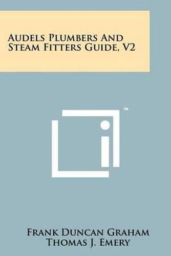 Audels Plumbers and Steam Fitters Guide, V2