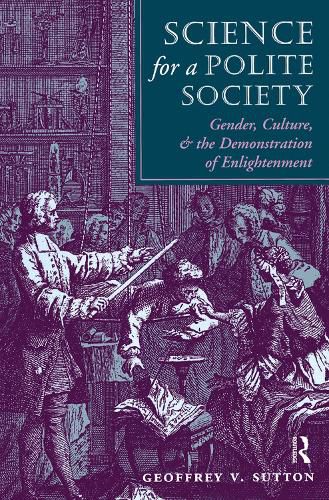 Cover image for Science For A Polite Society: Gender, Culture, And The Demonstration Of Enlightenment