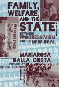 Cover image for Family, Welfare, and the State: Between Progressivism and the New Deal